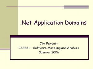 Net Application Domains Jim Fawcett CSE 681 Software