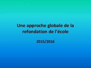 Une approche globale de la refondation de lcole