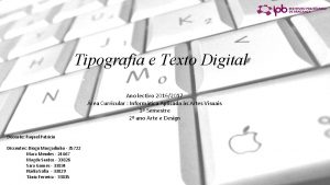 Tipografia e Texto Digital Ano lectivo 20162017 rea