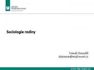 Sociologie rodiny Tom Dosedl dotomasmail muni cz www