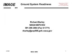 IMAGE Ground System Readiness MRR Richard Burley NASAGSFC632