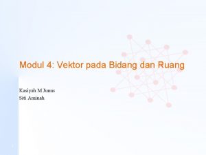 Modul 4 Vektor pada Bidang dan Ruang Kasiyah