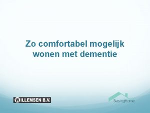 Zo comfortabel mogelijk wonen met dementie Uitgangspunten 1