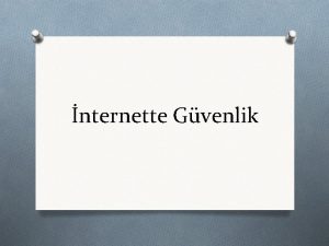 nternette Gvenlik Gvenlik O Gnlk hayatta tanmadnz kiilerle