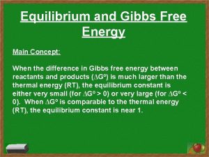 Equilibrium and Gibbs Free Energy Main Concept When
