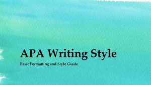 APA Writing Style Basic Formatting and Style Guide