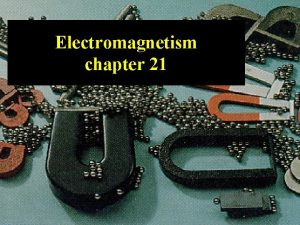 Electromagnetism chapter 21 Magnets Magnetic forces are known