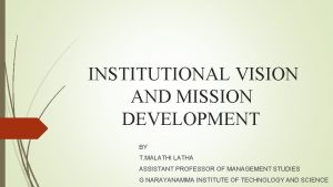 INSTITUTIONAL VISION AND MISSION DEVELOPMENT BY T MALATHI