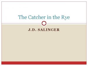 The Catcher in the Rye J D SALINGER