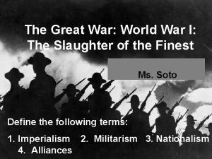 The Great War World War I The Slaughter