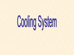 q Cooling system functions q Cooling system operation