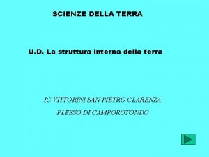 SCIENZE DELLA TERRA U D La struttura interna