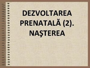 DEZVOLTAREA PRENATAL 2 NATEREA FACTORII TERATOGENI Substane Boli