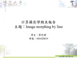 Image morphing by line 604420019 NCCUME CADCAM Lab