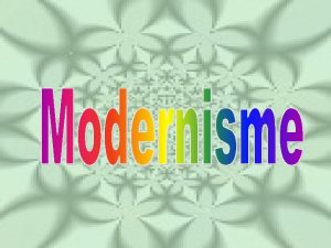 Modernisme Modernisme refers to a style of architecture