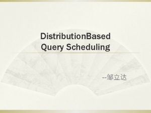 Distribution Based Query Scheduling Proceedings of the VLDB