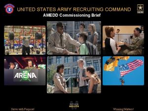 UNITED STATES ARMY RECRUITING COMMAND AMEDD Commissioning Brief