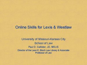 Online Skills for Lexis Westlaw University of MissouriKansas