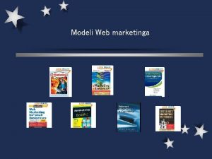 Modeli Web marketinga Modeli Web marketinga l Internet