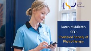 Karen Middleton CEO Chartered Society of Physiotherapy THE