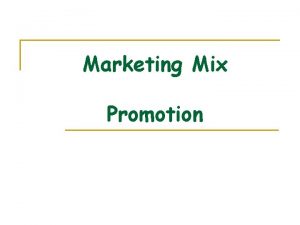 Marketing Mix Promotion Lesson Objectives Todays lesson we