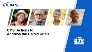 CMS Actions to Address the Opioid Crisis Contents