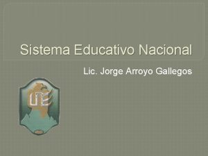 Sistema Educativo Nacional Lic Jorge Arroyo Gallegos Docente