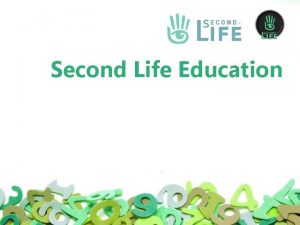 Second Life Education What is Second Life SL