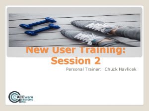 New User Training Session 2 Personal Trainer Chuck