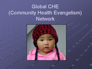 Global CHE Community Health Evangelism Network What is