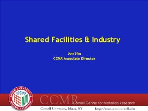 Shared Facilities Industry Jon Shu CCMR Associate Director