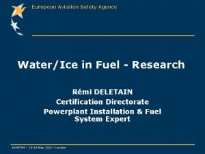 European Aviation Safety Agency WaterIce in Fuel Research