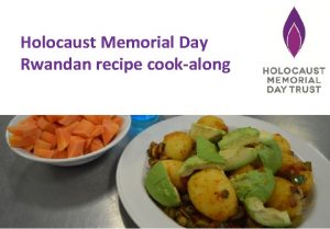 Holocaust Memorial Day Rwandan recipe cookalong Introduction to