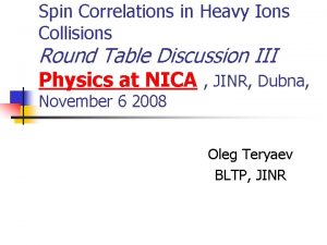 Spin Correlations in Heavy Ions Collisions Round Table