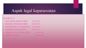 Aspek legal keperawatan KELOMPOK 10 1 NUR AFRINA