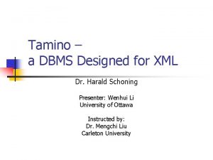 Tamino a DBMS Designed for XML Dr Harald