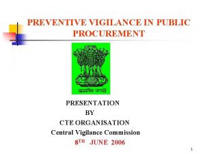 PREVENTIVE VIGILANCE IN PUBLIC PROCUREMENT PRESENTATION BY CTE