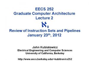 EECS 252 Graduate Computer Architecture Lecture 2 0