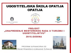 UGOSTITELJSKA KOLA OPATIJA PROJEKT UNAPREENJE MENTORSKOG RADA U