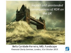 Impact and unintended consequences of RDR on the