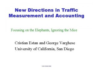 New Directions in Traffic Measurement and Accounting Focusing