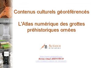 Contenus culturels gorfrencs LAtlas numrique des grottes prhistoriques