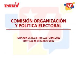 COMISIN ORGANIZACIN Y POLITICA ELECTORAL JORNADA DE REGISTRO