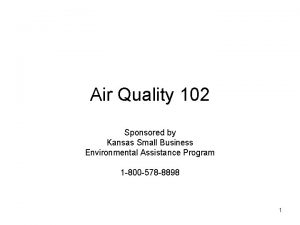 Air Quality 102 Sponsored by Kansas Small Business