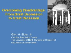 Overcoming Disadvantage From Great Depression to Great Recession