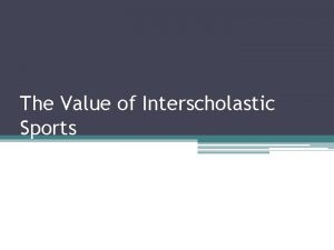 The Value of Interscholastic Sports Introduction Proponents of