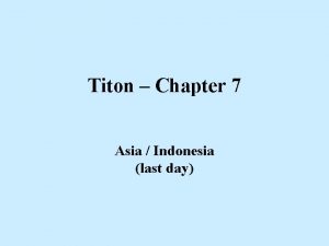 Titon Chapter 7 Asia Indonesia last day Uses