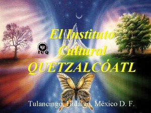 El Instituto Cultural QUETZALCATL Tulancingo Hidalgo Mxico D