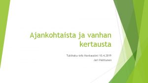 Ajankohtaista ja vanhan kertausta Tukihakuinfo Hankasalmi 10 4