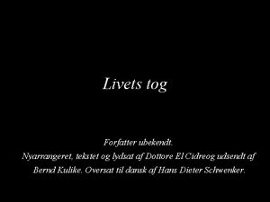 Livets tog Forfatter ubekendt Nyarrangeret tekstet og lydsat